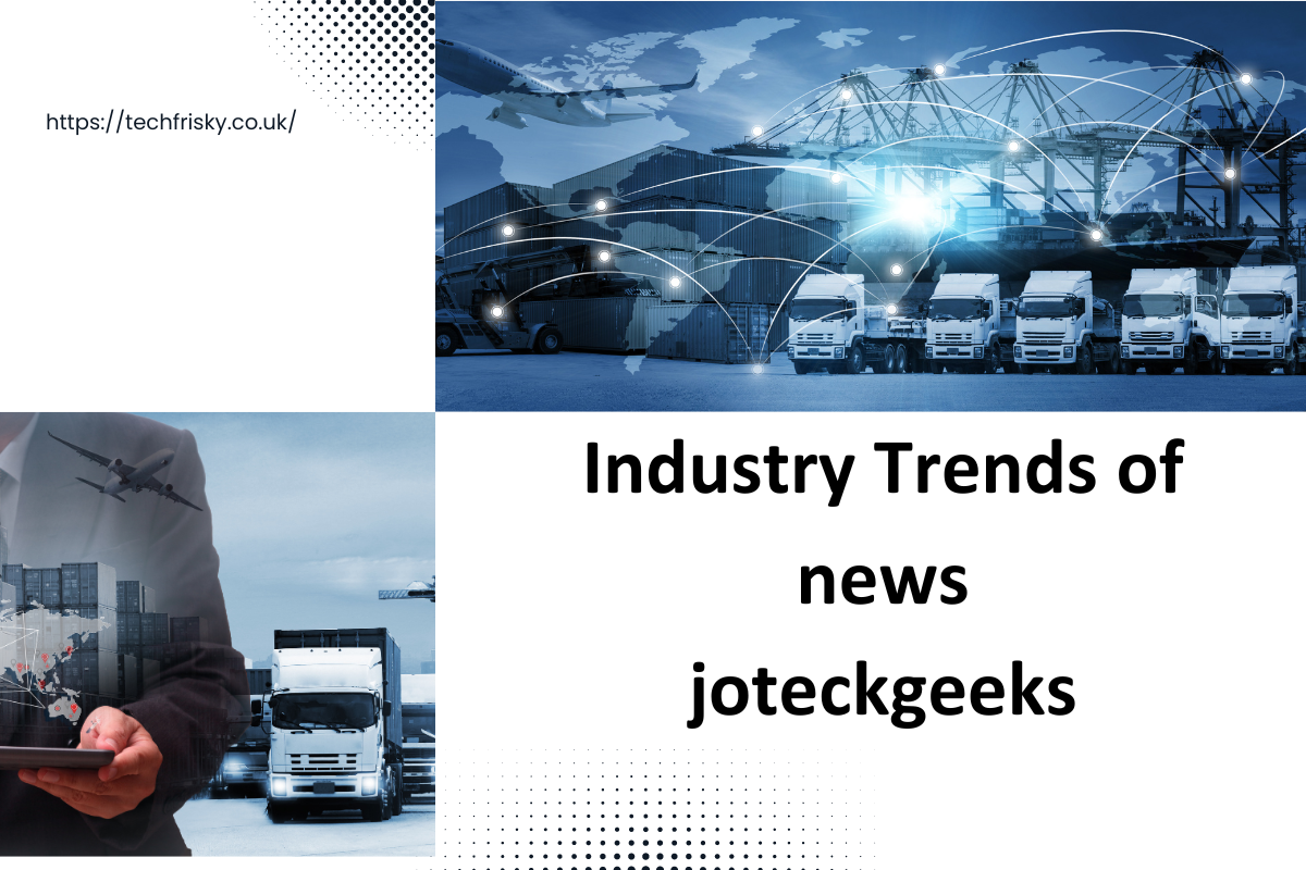 Industry trends of news jotechgeeks