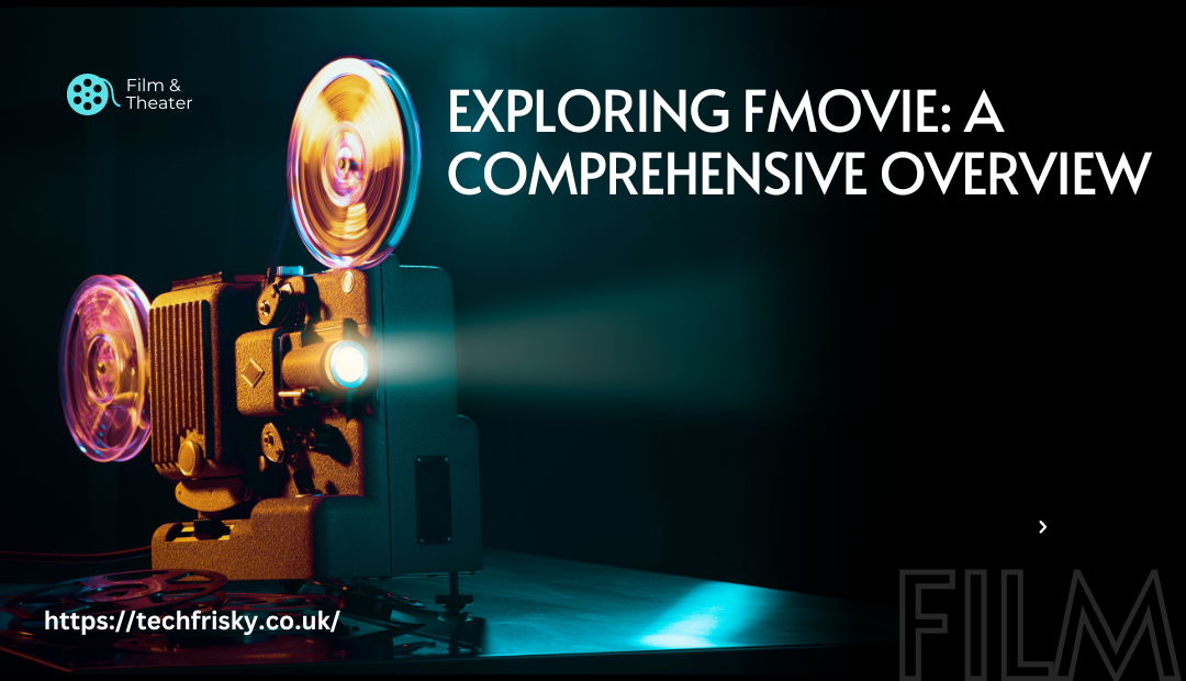 Exploring fmovie: A Comprehensive Overview