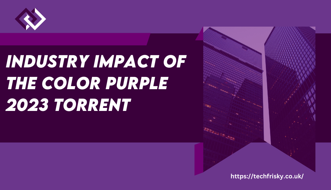 Industry Impact of the Color Purple 2023 Torrent