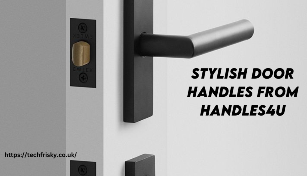 Stylish Door Handles from Handles4U