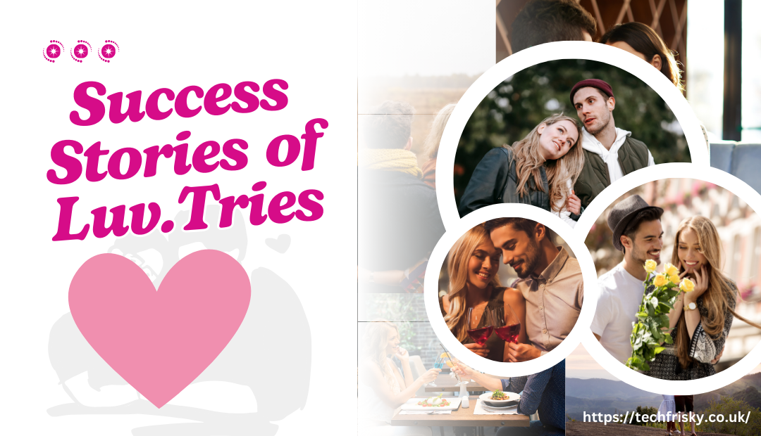 Success Stories of Luv.Tries