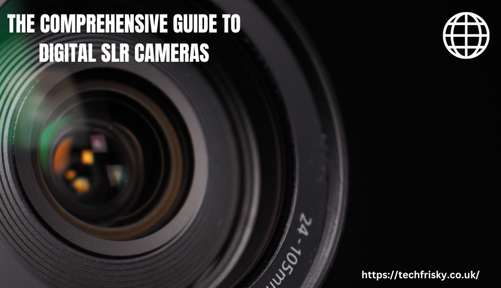 The comprehensive guide to digital SLR camera