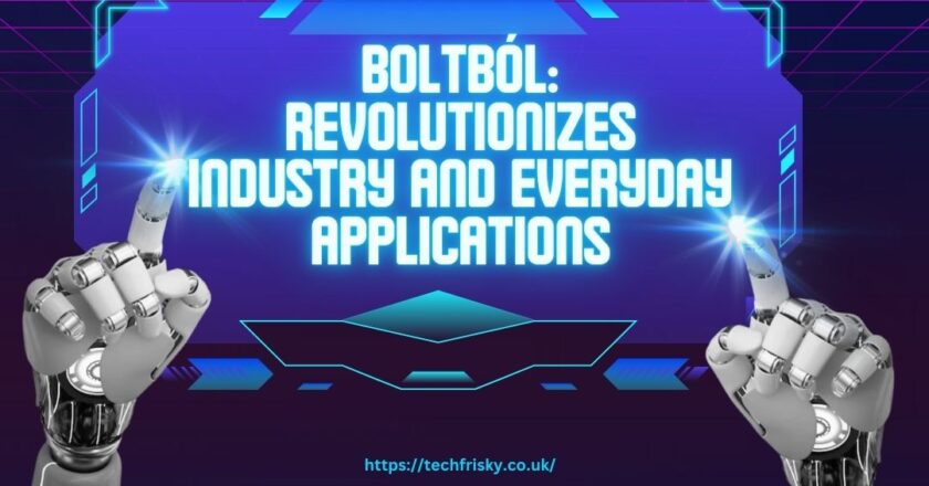 Boltból is Revolutionizes Industry and Everyday Applications