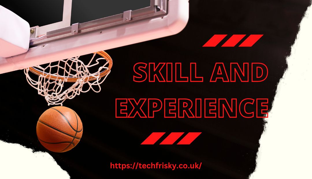 Skill and experience