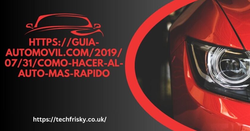 https://guia-automovil.com/2019/07/31/como-hacer-al-auto-mas-rapido