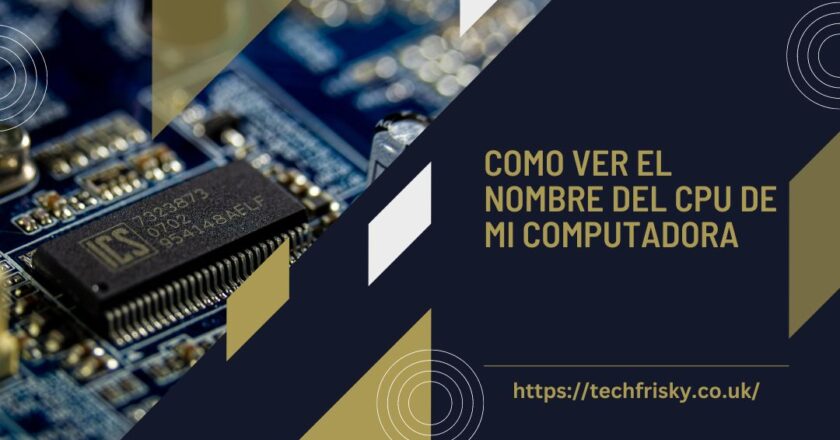 como ver el nombre del cpu de mi computadora