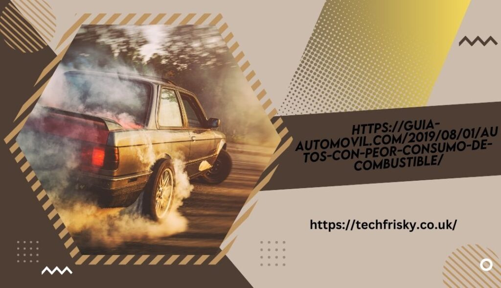 https://guia-automovil.com/2019/08/01/autos-con-peor-consumo-de-combustible/