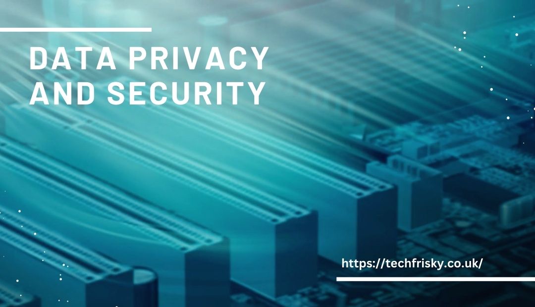 Data privacy and security