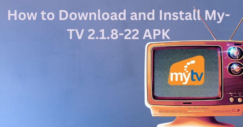 How to Download and Install My-TV 2.1.8-22 APK