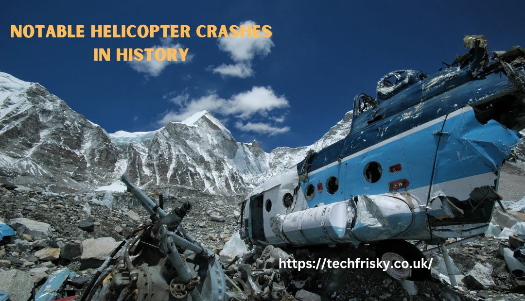 Notable Helicopter Crashes in History