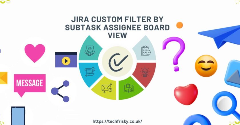 A Jira Custom Filter By subtask assignee Board View