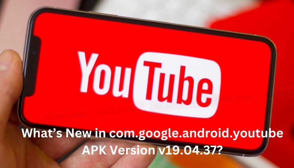 com.google.android.youtube apk version v19.04.37