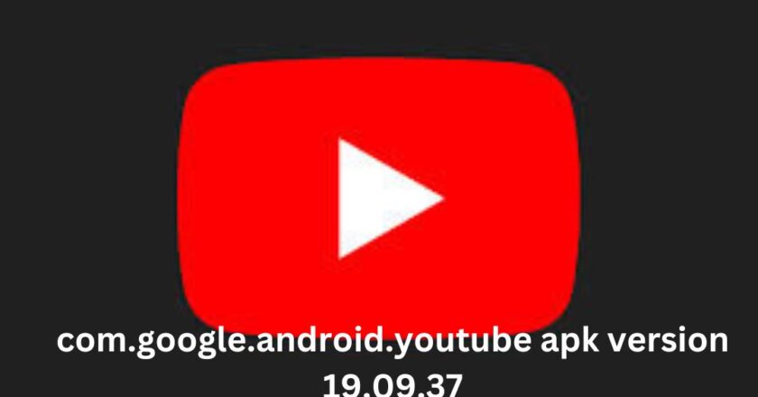 com.google.android.youtube apk version 19.09.37