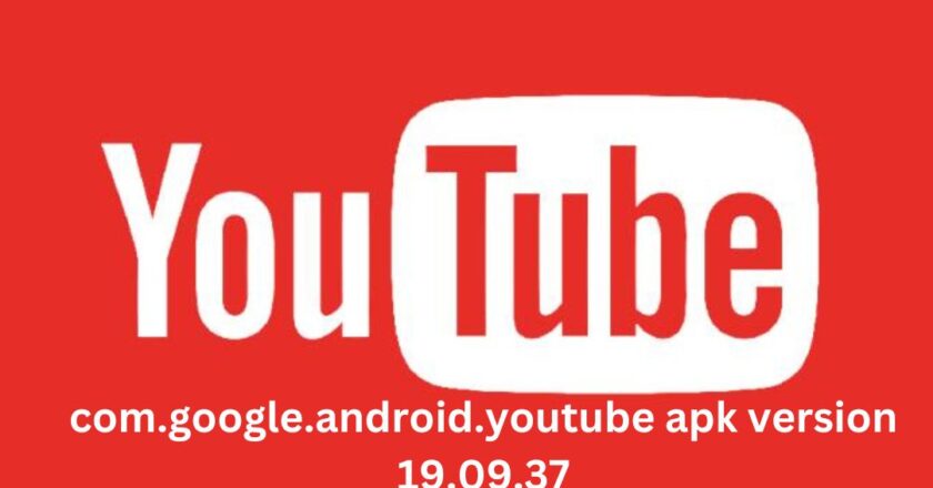 com.google.android.youtube apk version 19.09.37