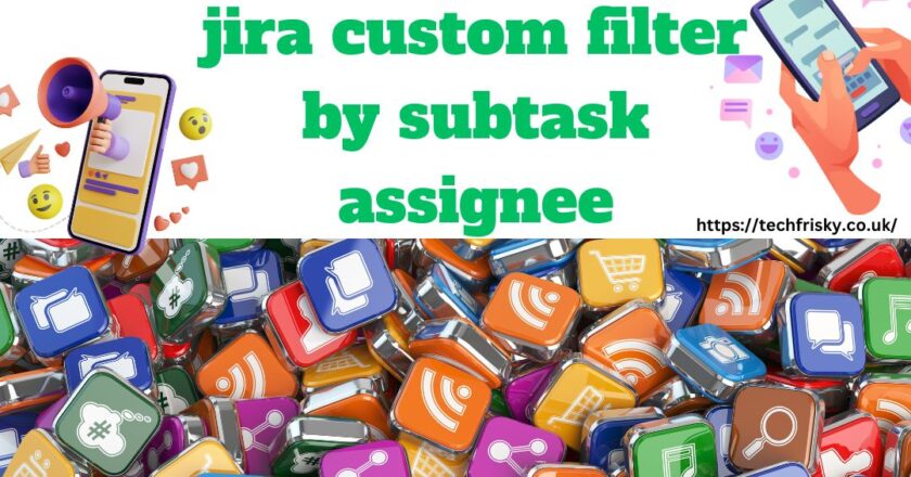 A jira custom filter by subtask assignee