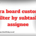 The jira board custom filter by subtask assignee