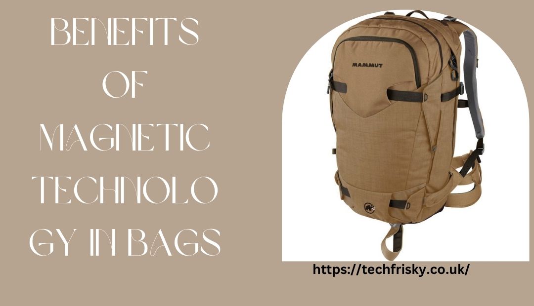 The Benefits of Magnetic Technology In Bags