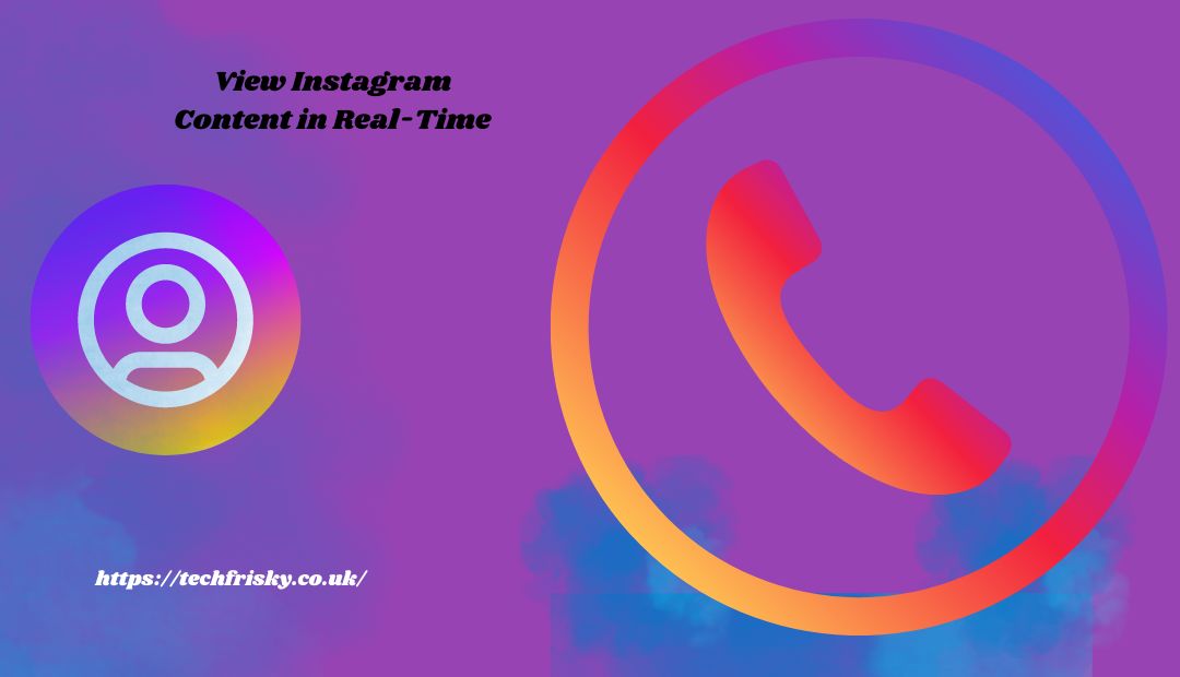 View Instagram Content in Real-Time