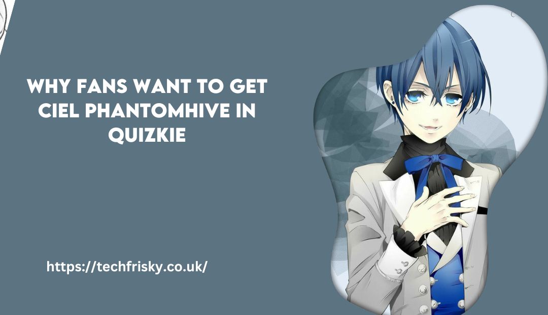 Why Fans Want to Get Ciel Phantomhive in Quizkie