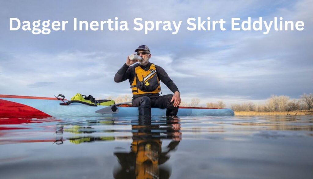 dagger inertia spray skirt eddyline