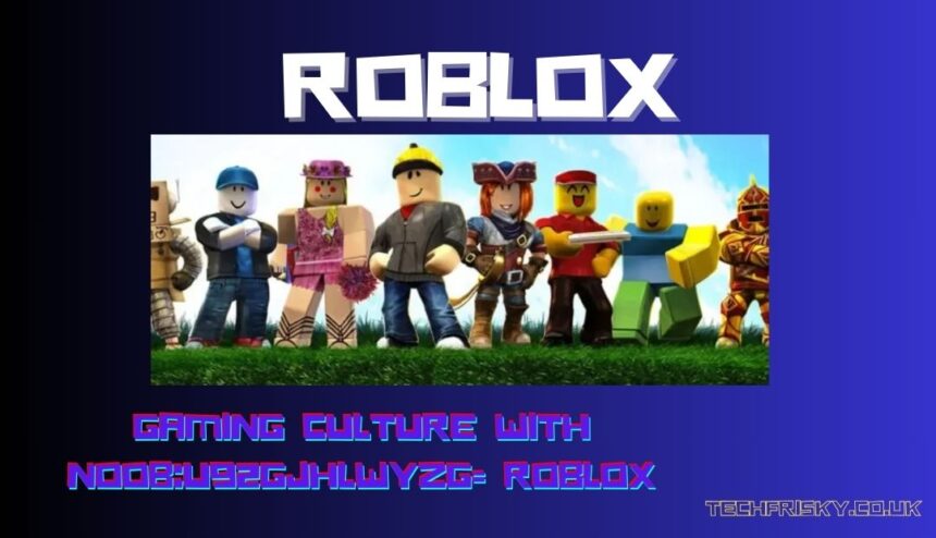 noob:u92gjhlwyzg= roblox