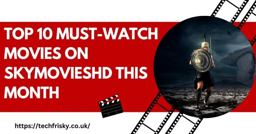 Top Must-Watch Movies on skymovieshd This Month