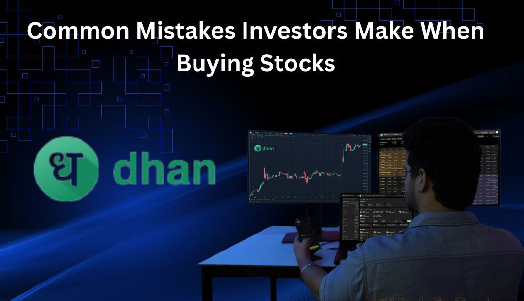 Common Mistakes Investors Make When Buying Stocks