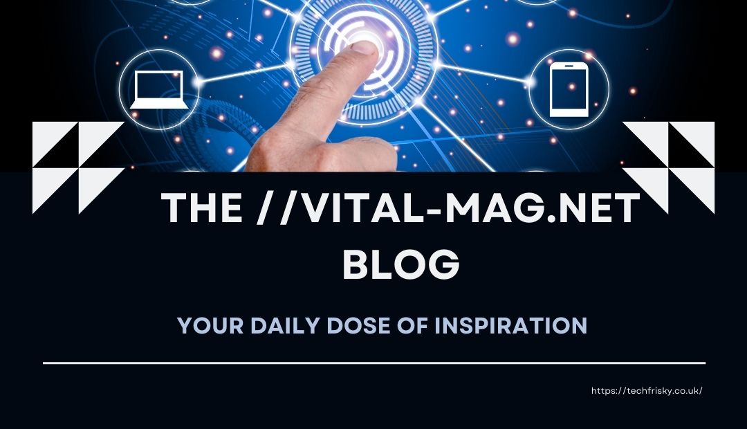 The //Vital-Mag.net Blog: Your Daily Dose of Inspiration